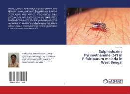 Sulphadoxine Pyrimethamine (SP) in P.falciparum malaria in West Bengal di Sonali Das edito da LAP Lambert Academic Publishing
