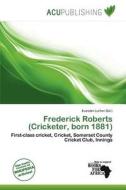 Frederick Roberts (cricketer, Born 1881) edito da Acu Publishing
