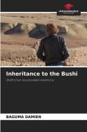 Inheritance to the Bushi di Baguma Damien edito da Our Knowledge Publishing