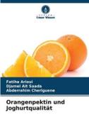 Orangenpektin und Joghurtqualität di Fatiha Arioui, Djamel Ait Saada, Abderrahim Cheriguene edito da Verlag Unser Wissen