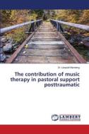 The contribution of music therapy in pastoral support posttraumatic di Léopold Mandeng edito da LAP LAMBERT Academic Publishing