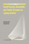 Social Security, Household, and Family Dynamics in Ageing Societies di Jean-Pierre Gonnot, Nico Keilman, Christopher Prinz edito da Springer Netherlands