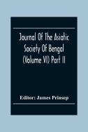 Journal Of The Asiatic Society Of Bengal (Volume VI) Part Ii. July To December 1837 edito da Alpha Editions