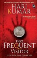 That Frequent Visitor: Every Face Has a Darker Side di MR K. Hari Kumar edito da Srishti Publishers & Distributors