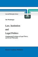 Law, Institution and Legal Politics di Ota Weinberger edito da Springer Netherlands