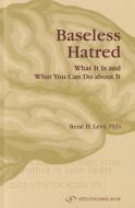 Baseless Hatred di Reneh Levy edito da GEFEN BOOKS
