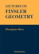 Lectures On Finsler Geometry di Zhongmin Shen edito da World Scientific Publishing Co Pte Ltd