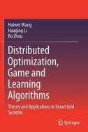 Distributed Optimization, Game And Learning Algorithms di Huiwei Wang, Huaqing Li, Bo Zhou edito da Springer Verlag, Singapore