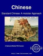 Standard Chinese: A Modular Approach - Module 'marriage, Birth and Death' Text di Defense Language Institute edito da ARTPOWER INTL PUB