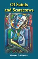 Of Saints and Scarecrows di Ulysses C. Kibuuka edito da AFRICAN BOOKS COLLECTIVE