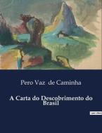 A Carta do Descobrimento do Brasil di Pero Vaz De Caminha edito da Culturea