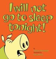 I Will Not Go To Sleep Tonight! di Jolene McDonald, Gary Davis edito da Ewings Publishing LLC