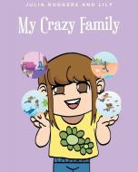 My Crazy Family di Julia Rodgers, Lily edito da Fulton Books