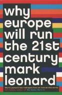 Why Europe Will Run the 21st Century di Mark Leonard edito da HARPERCOLLINS 360