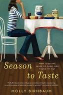 Season to Taste: How I Lost My Sense of Smell and Found My Way di Molly Birnbaum edito da Ecco Press