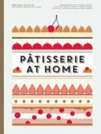 Patisserie at Home di Melanie Dupuis, Anne Cazor edito da HarperCollins
