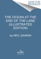 The Ocean at the End of the Lane (Illustrated Edition) di Neil Gaiman edito da WILLIAM MORROW