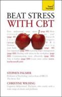 Beat Stress with CBT di Stephen Palmer, Christine Wilding edito da McGraw-Hill