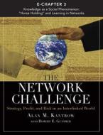 The Network Challenge (Chapter 3): Knowledge as a Social Phenomenon: The Role of "Horse Holding" and Learning in Networks di Alan M. Kantrow edito da FT Press