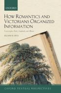 How Romantics And Victorians Organized Information di Jillian M. Hess edito da Oxford University Press