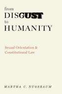 From Disgust to Humanity: Sexual Orientation and Constitutional Law di Martha C. Nussbaum edito da OXFORD UNIV PR