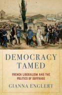 Democracy Tamed di Englert edito da OXFORD UNIV PR