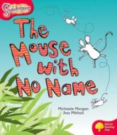 Oxford Reading Tree: Level 4: Snapdragons: The Mouse With No Name di Michaela Morgan edito da Oxford University Press
