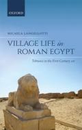 Village Life In Roman Egypt di Micaela Langellotti edito da Oxford University Press