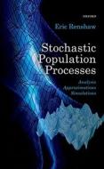 Stochastic Population Processes di Eric Renshaw edito da Oxford University Press