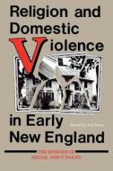 Religion and Domestic Violence in Early New England edito da Indiana University Press
