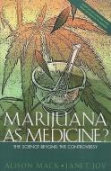 Marijuana as Medicine?:: The Science Beyond the Controversy di Institute Of Medicine, Janet Joy, Alison Mack edito da NATL ACADEMY PR
