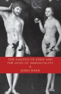 The Garden of Eden and the Hope of Immortality: The Read-Tuckwell Lectures for 1990 di James Barr edito da SCM PR