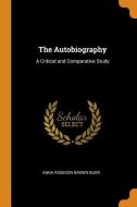 The Autobiography di Anna Robeson Brown Burr edito da Franklin Classics Trade Press