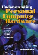 Understanding Personal Computer Hardware di Steven Roman edito da Springer New York