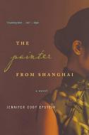 The Painter from Shanghai di Jennifer Cody Epstein edito da W W NORTON & CO