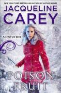 Poison Fruit: Agent of Hel di Jacqueline Carey edito da Roc