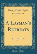 A Layman's Retreats (Classic Reprint) di Henry Owen-Lewis edito da Forgotten Books
