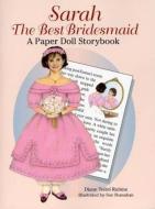 Sarah the Best Bridesmaid: A Paper Doll Storybook di Diane Teitel Rubins edito da DOVER PUBN INC