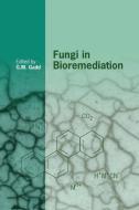Fungi in Bioremediation edito da Cambridge University Press