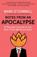 Notes from an Apocalypse: A Personal Journey to the End of the World and Back di Mark O'Connell edito da ANCHOR