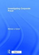 Investigating Corporate Fraud di Michael J. Comer edito da Routledge