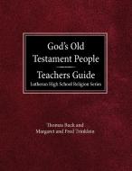 God's Old Testament People Teachers Guide Lutheran High School Religion Services di Thomas Buck, Margaret And Fred Trinklein edito da CONCORDIA PUB HOUSE