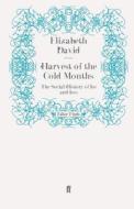 Harvest of the Cold Months di Elizabeth David edito da Faber and Faber ltd.