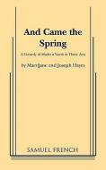 And Came the Spring di Marrijane Hayes, Joseph Hayes edito da SAMUEL FRENCH TRADE