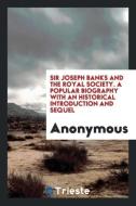 Sir Joseph Banks and the Royal Society. a Popular Biography di Anonymous edito da LIGHTNING SOURCE INC