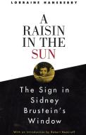 A Raisin in the Sun and the Sign in Sidney Brustein's Window di Lorraine Hansberry edito da VINTAGE