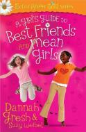 A Girl's Guide to Best Friends and Mean Girls di Dannah Gresh, Suzy Weibel edito da HARVEST HOUSE PUBL
