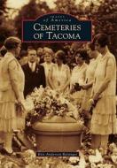 Cemeteries of Tacoma di Kris Anderson Reisinger edito da ARCADIA PUB (SC)