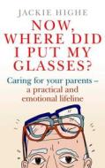 Now Where Did I Put My Glasses? di Jackie Highe edito da Simon & Schuster