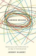 Common Ground di Jeremy Gilbert edito da Pluto Press